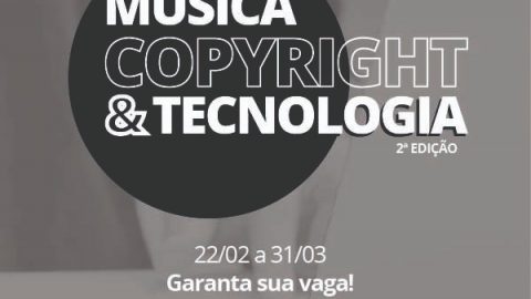 Curso online – Música, Copyright e Tecnologia: “Gestão de Direitos na Música e a conexão com Audiovisual e Games Tecnologia, Inovação e Propriedade Intelectual”